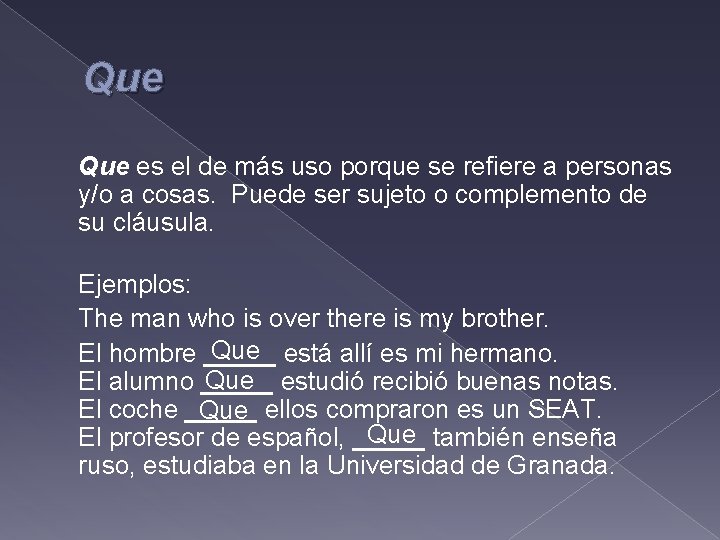 Que es el de más uso porque se refiere a personas y/o a cosas.