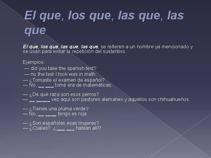 El que, los que, las que, se refieren a un nombre ya mencionado y
