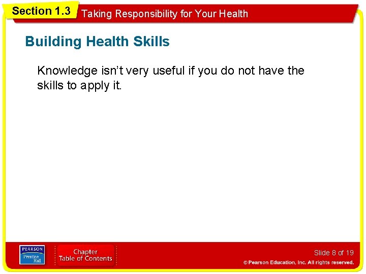 Section 1. 3 Taking Responsibility for Your Health Building Health Skills Knowledge isn’t very