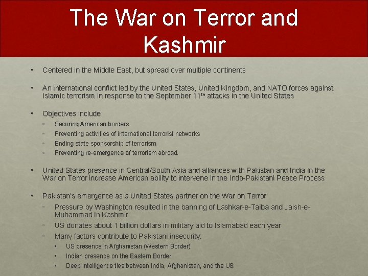 The War on Terror and Kashmir • Centered in the Middle East, but spread
