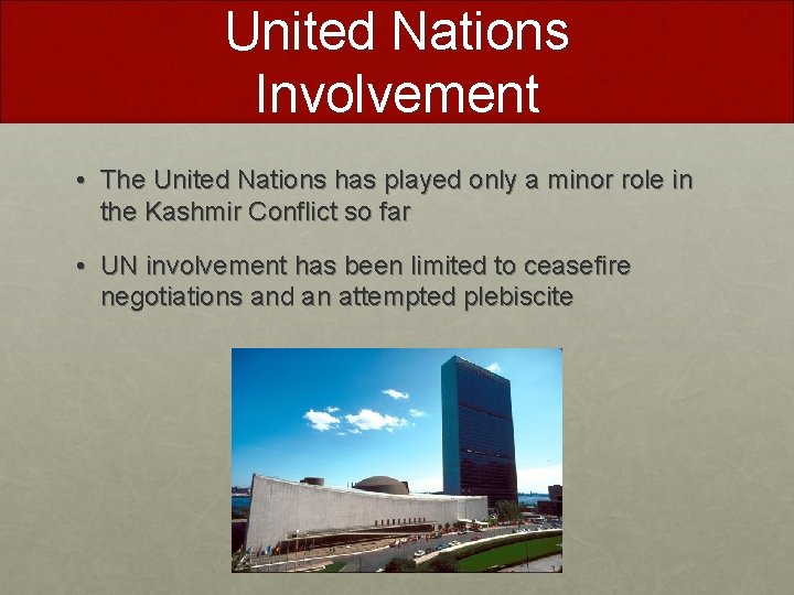 United Nations Involvement • The United Nations has played only a minor role in