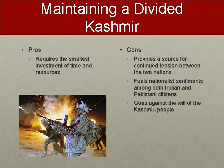 Maintaining a Divided Kashmir • Pros • Requires the smallest investment of time and