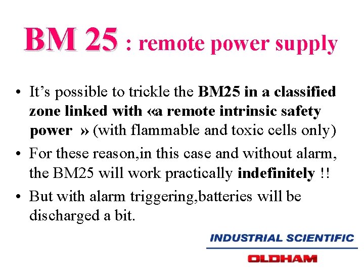 BM 25 : remote power supply • It’s possible to trickle the BM 25