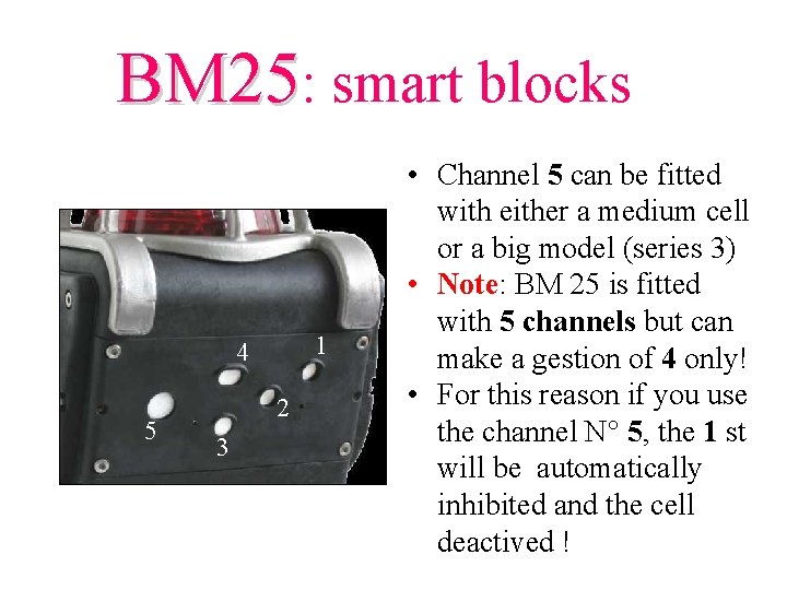BM 25: smart blocks 1 4 5 2 3 • Channel 5 can be