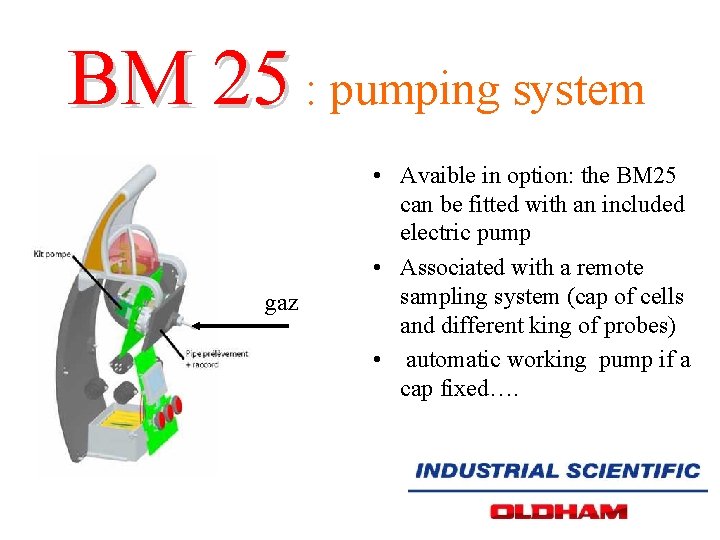 BM 25 : pumping system gaz • Avaible in option: the BM 25 can