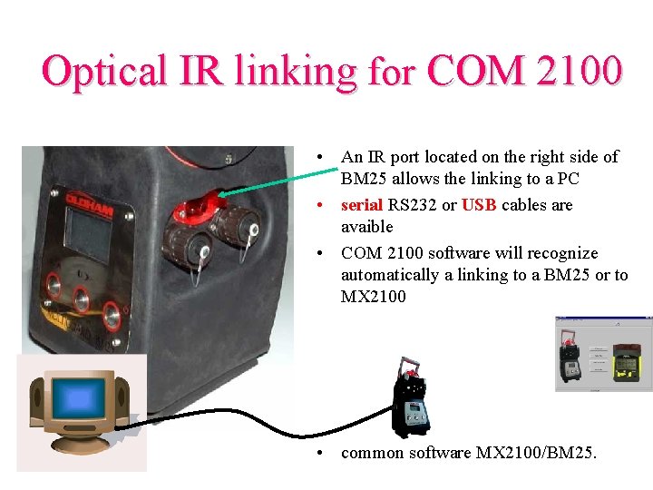 Optical IR linking for COM 2100 • An IR port located on the right