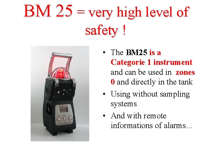 BM 25 = very high level of safety ! • The BM 25 is
