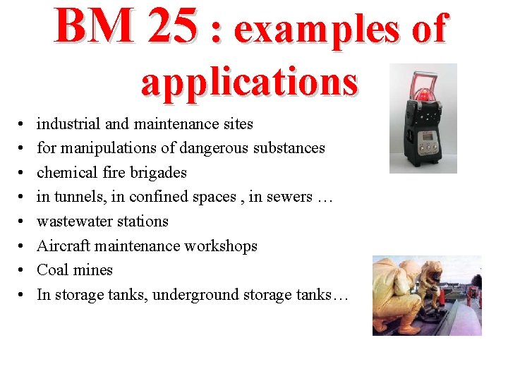 BM 25 : examples of applications • • industrial and maintenance sites for manipulations