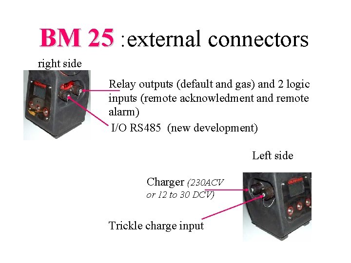 BM 25 : external connectors right side Relay outputs (default and gas) and 2