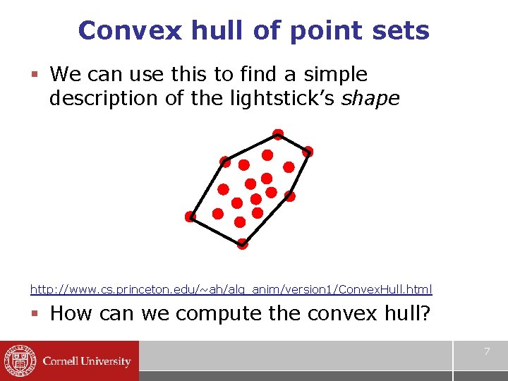 Convex hull of point sets § We can use this to find a simple