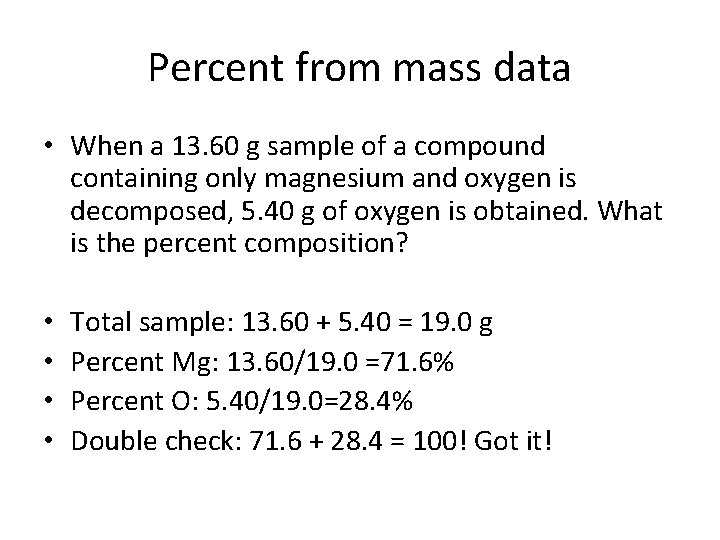 Percent from mass data • When a 13. 60 g sample of a compound