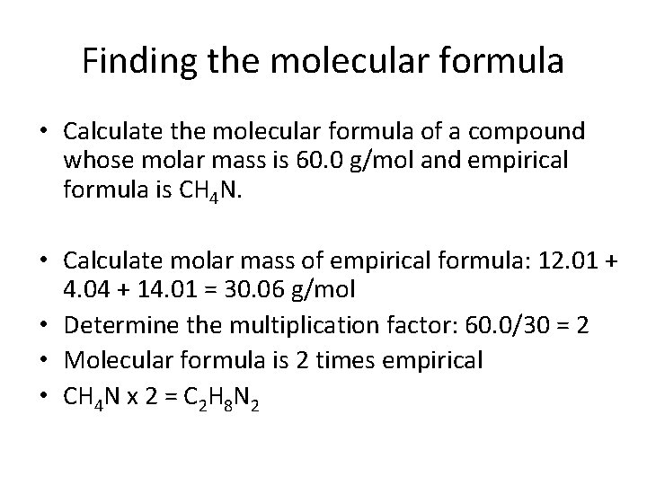 Finding the molecular formula • Calculate the molecular formula of a compound whose molar