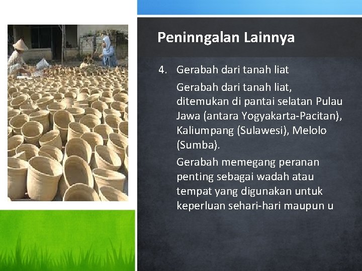 Peninngalan Lainnya 4. Gerabah dari tanah liat, ditemukan di pantai selatan Pulau Jawa (antara