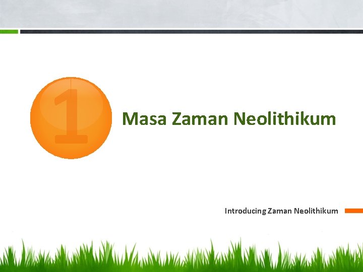 1 Masa Zaman Neolithikum Introducing Zaman Neolithikum 