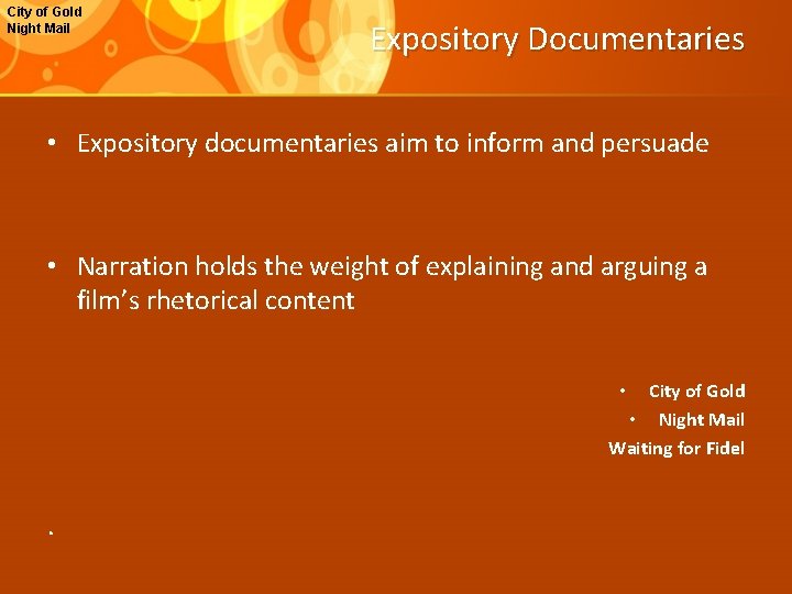 City of Gold Night Mail Expository Documentaries • Expository documentaries aim to inform and