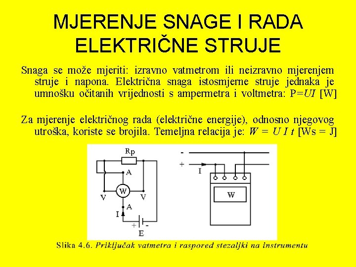 MJERENJE SNAGE I RADA ELEKTRIČNE STRUJE Snaga se može mjeriti: izravno vatmetrom ili neizravno