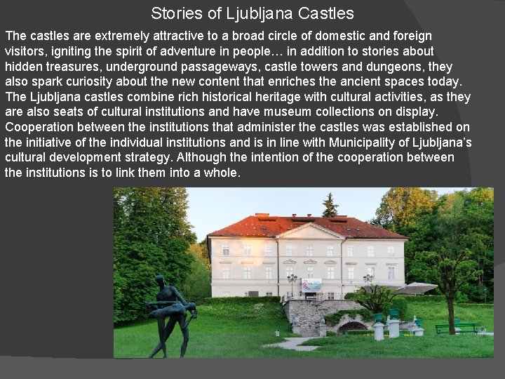 Stories of Ljubljana Castles The castles are extremely attractive to a broad circle of