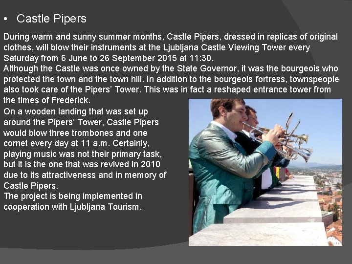  • Castle Pipers During warm and sunny summer months, Castle Pipers, dressed in