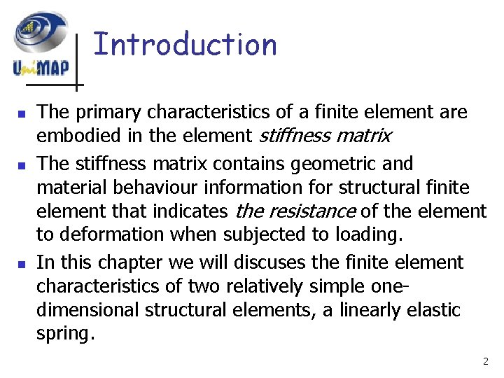 Introduction n The primary characteristics of a finite element are embodied in the element