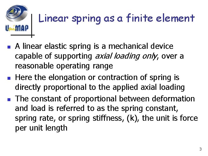 Linear spring as a finite element n n n A linear elastic spring is