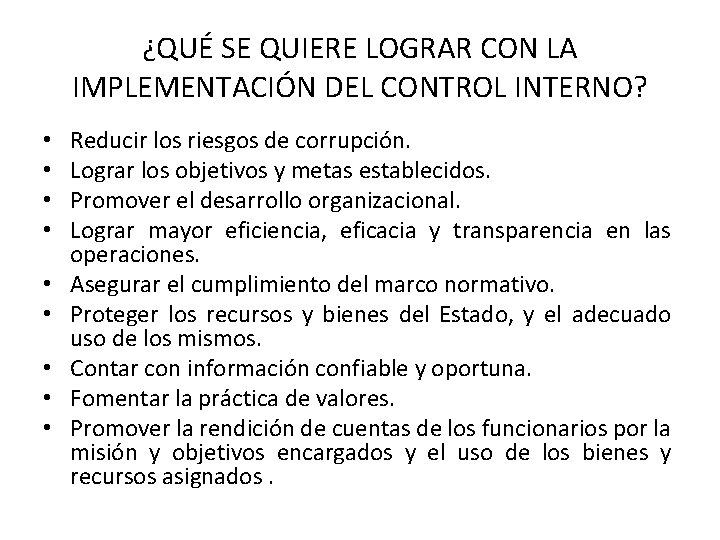 ¿QUÉ SE QUIERE LOGRAR CON LA IMPLEMENTACIÓN DEL CONTROL INTERNO? • • • Reducir