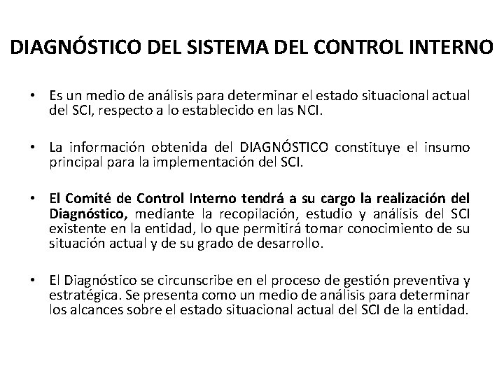 DIAGNÓSTICO DEL SISTEMA DEL CONTROL INTERNO • Es un medio de análisis para determinar
