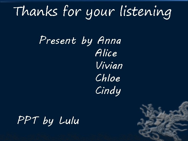 Thanks for your listening Present by Anna Alice Vivian Chloe Cindy PPT by Lulu