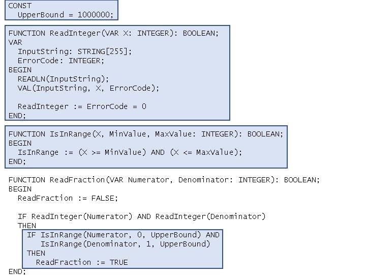 CONST Upper. Bound = 1000000; FUNCTION Read. Integer(VAR X: INTEGER): BOOLEAN; VAR Input. String: