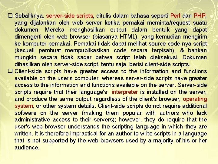 q Sebaliknya, server-side scripts, ditulis dalam bahasa seperti Perl dan PHP, yang dijalankan oleh q Sebaliknya, server-side scripts, ditulis dalam bahasa seperti Perl dan PHP, yang dijalankan oleh
