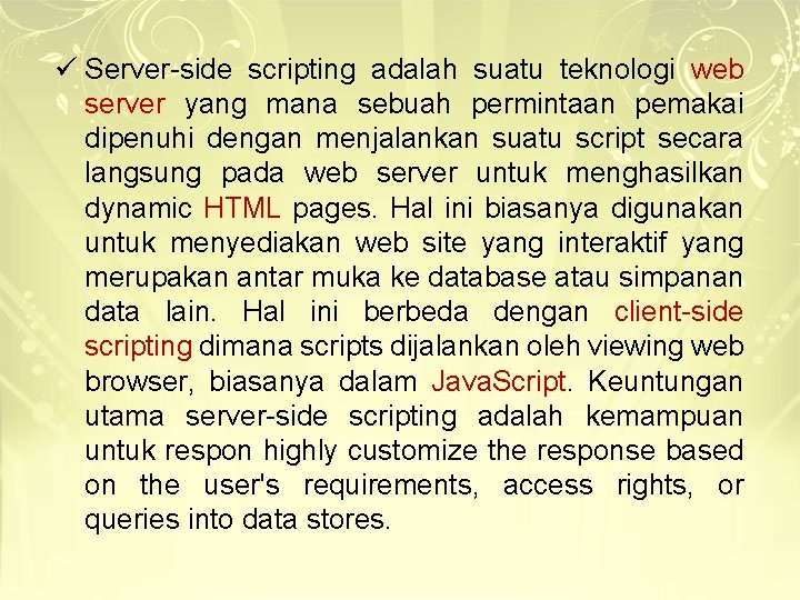 ü Server-side scripting adalah suatu teknologi web server yang mana sebuah permintaan pemakai dipenuhi ü Server-side scripting adalah suatu teknologi web server yang mana sebuah permintaan pemakai dipenuhi