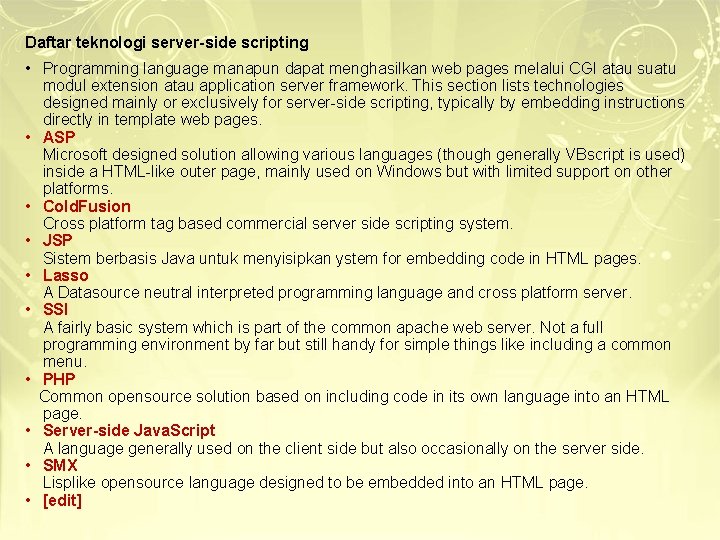 Daftar teknologi server-side scripting • Programming language manapun dapat menghasilkan web pages melalui CGI Daftar teknologi server-side scripting • Programming language manapun dapat menghasilkan web pages melalui CGI