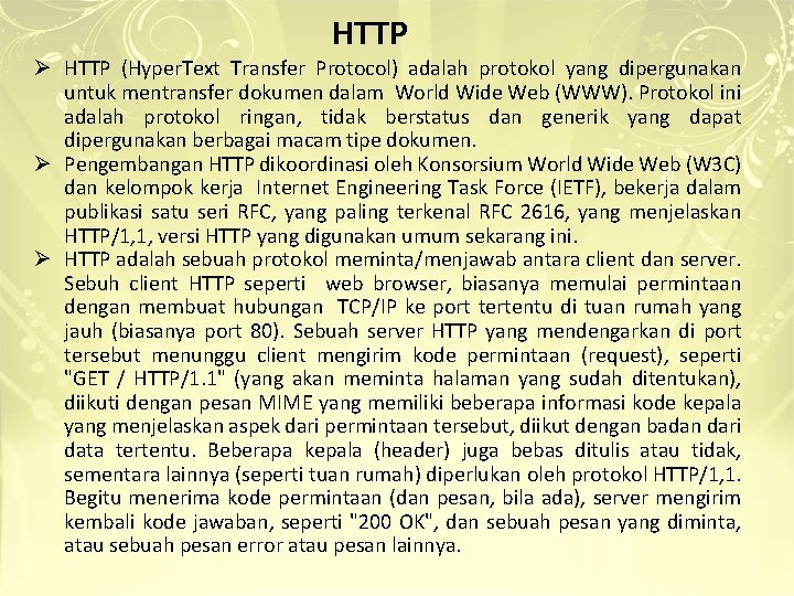 HTTP Ø HTTP (Hyper. Text Transfer Protocol) adalah protokol yang dipergunakan untuk mentransfer dokumen HTTP Ø HTTP (Hyper. Text Transfer Protocol) adalah protokol yang dipergunakan untuk mentransfer dokumen