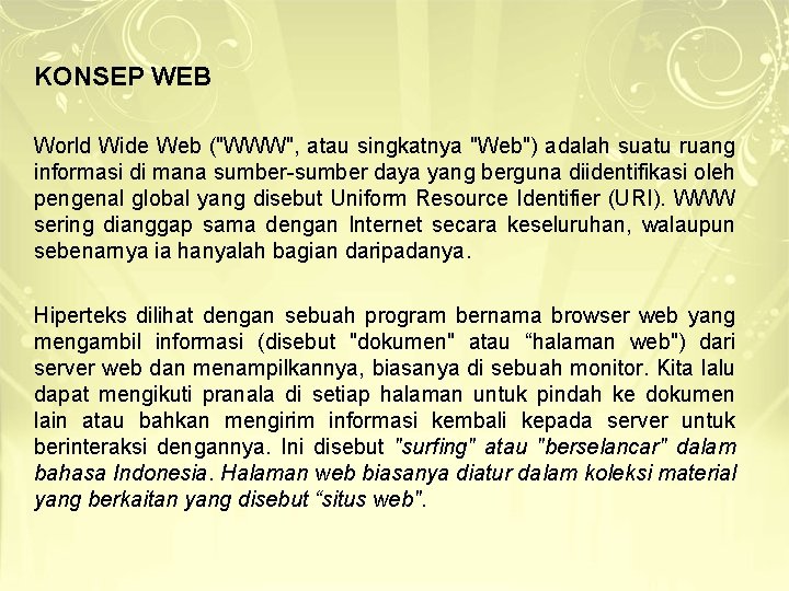 KONSEP WEB World Wide Web ("WWW", atau singkatnya "Web") adalah suatu ruang informasi di KONSEP WEB World Wide Web ("WWW", atau singkatnya "Web") adalah suatu ruang informasi di