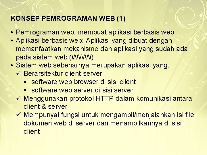 KONSEP PEMROGRAMAN WEB (1) • Pemrograman web: membuat aplikasi berbasis web • Aplikasi berbasis KONSEP PEMROGRAMAN WEB (1) • Pemrograman web: membuat aplikasi berbasis web • Aplikasi berbasis
