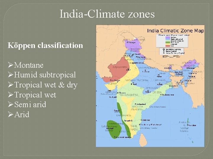 India-Climate zones Köppen classification ØMontane ØHumid subtropical ØTropical wet & dry ØTropical wet ØSemi