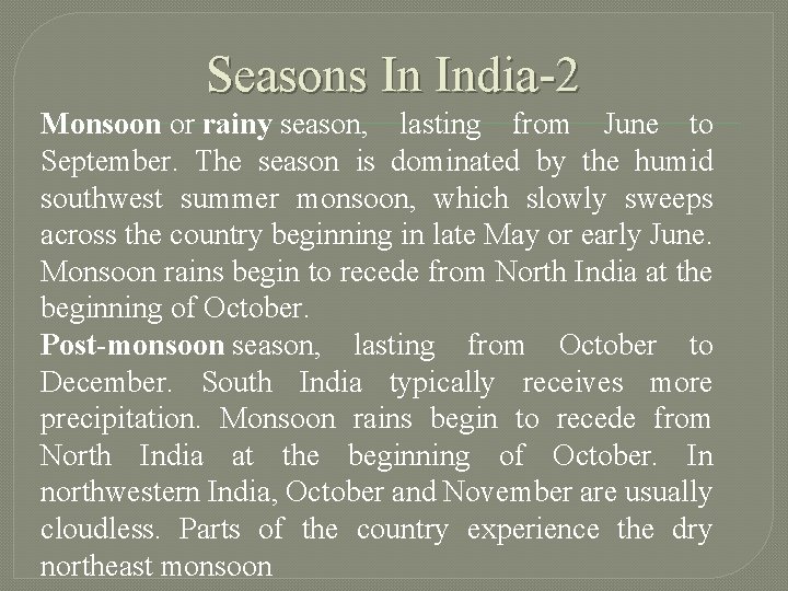 Seasons In India-2 Monsoon or rainy season, lasting from June to September. The season