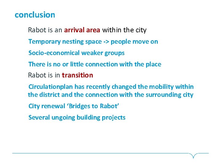 conclusion • Rabot is an arrival area within the city Ø Ø Ø •
