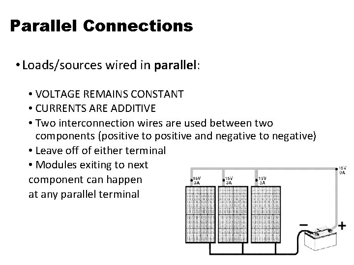 Parallel Connections • Loads/sources wired in parallel: • VOLTAGE REMAINS CONSTANT • CURRENTS ARE