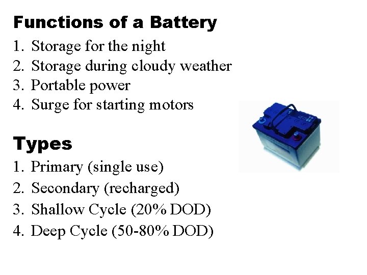 Functions of a Battery 1. Storage for the night 2. Storage during cloudy weather