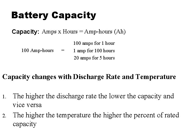 Battery Capacity: Amps x Hours = Amp-hours (Ah) 100 Amp-hours = 100 amps for