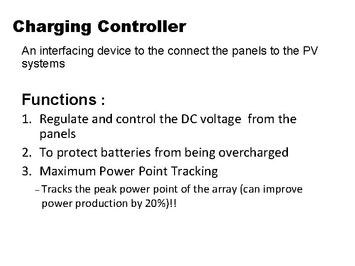 Charging Controller An interfacing device to the connect the panels to the PV systems