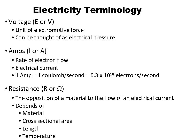 Electricity Terminology • Voltage (E or V) • Unit of electromotive force • Can