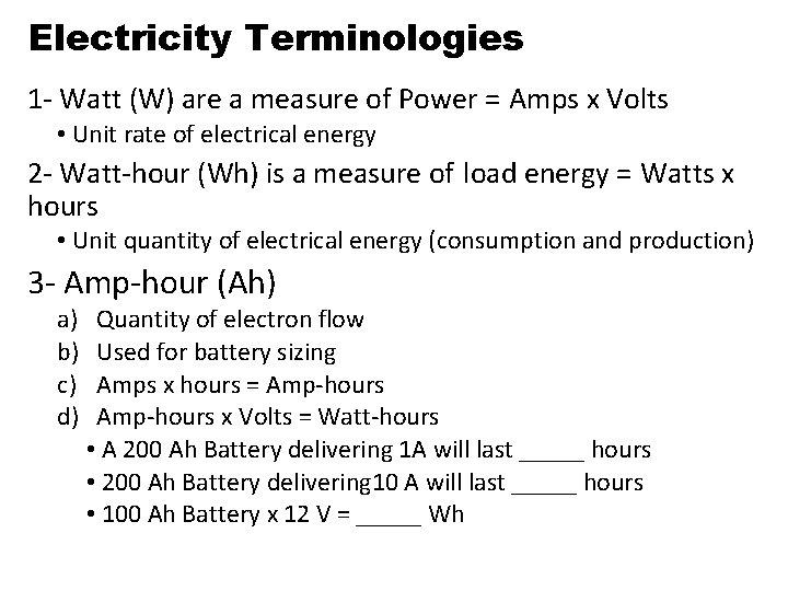 Electricity Terminologies 1 - Watt (W) are a measure of Power = Amps x