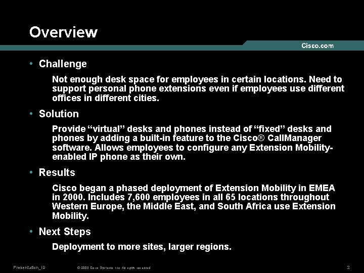 Overview • Challenge Not enough desk space for employees in certain locations. Need to