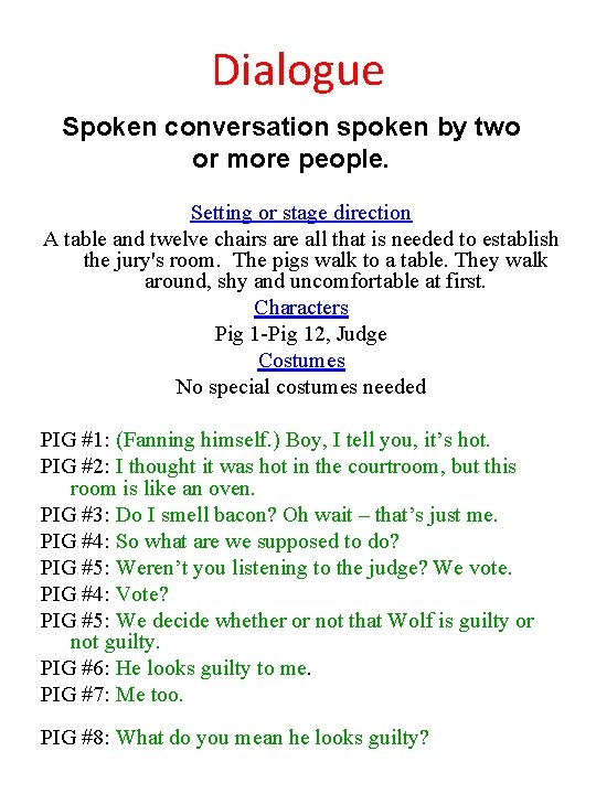 Dialogue Spoken conversation spoken by two or more people. Setting or stage direction A