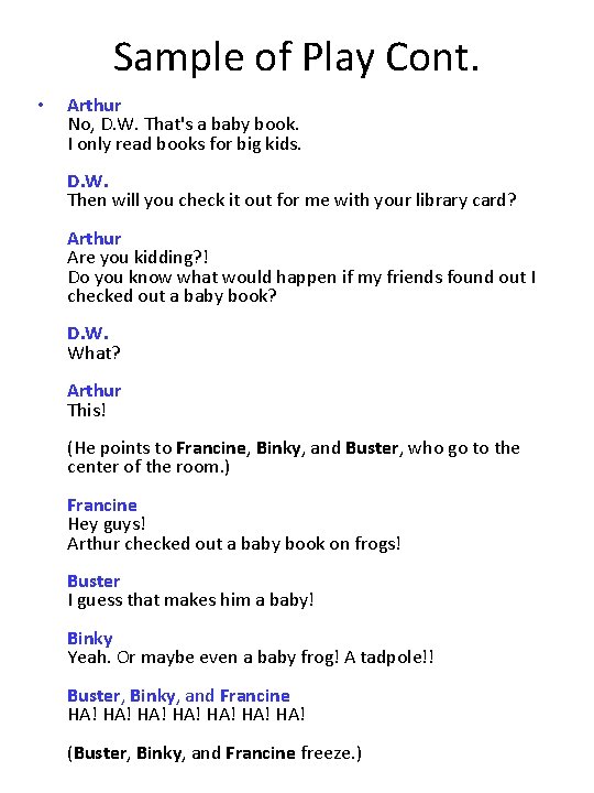 Sample of Play Cont. • Arthur No, D. W. That's a baby book. I