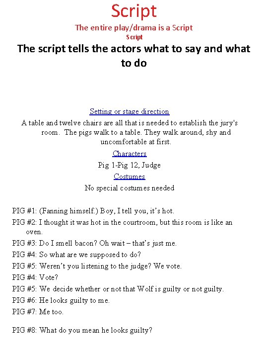 Script The entire play/drama is a Script The script tells the actors what to