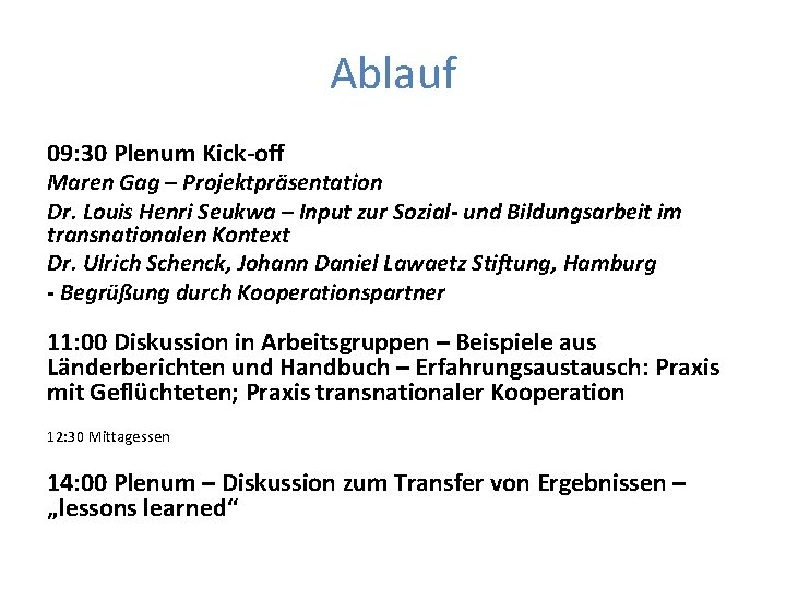 Ablauf 09: 30 Plenum Kick-off Maren Gag – Projektpräsentation Dr. Louis Henri Seukwa –