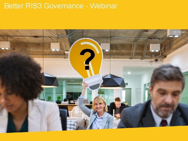 Better RIS 3 Governance - Webinar © Pexels ? 11 