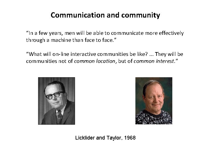 Communication and community “In a few years, men will be able to communicate more